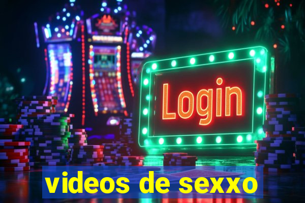 videos de sexxo